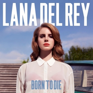 "Born to Die" by Lana Del Rey