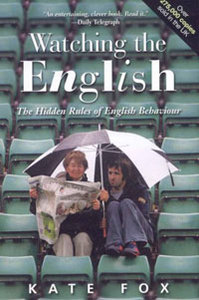 Kate Fox  "Watching the English: The Hidden Rules of English Behaviour"