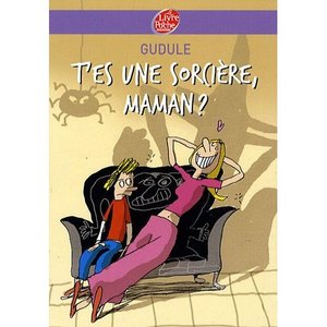 T'es une sorciere, maman? Anne Gudule