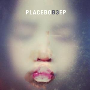 Placebo B3 EP