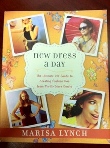 Книга New Dress a Day: The Ultimate DIY Guide to Creating Fashion Dos from Thrift-Store Don'ts