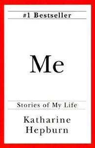 Me: Stories of my life.Katharine Hepburn