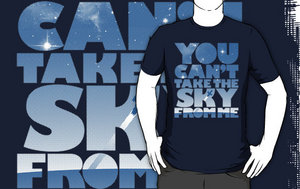 You Can't Take The Sky T-Shirt