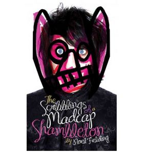 "The Scribblings of a Madcap Shambleton" Noel Fielding