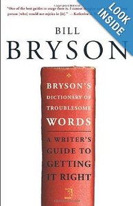 Bryson's Dictionary of Troublesome Words: A Writer's Guide to Getting It Right by Bill Bryson