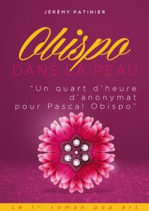 Obispo dans la peau : 'Un quart d'heure d'anonymat pour Pascal Obispo' (Broch&#233;)