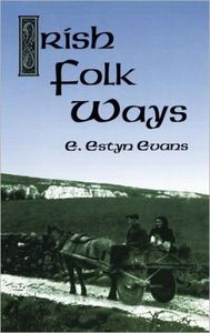 "Irish Folk Ways" E. Estyn Evans