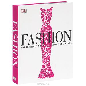 Fashion. The Ultimate Book of Costume and Style