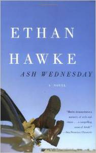 Ash Wednesday by Ethan Hawke