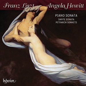 Angela Hewitt. Liszt: Piano Sonata, Dante Sonata, Petrarch Sonnets