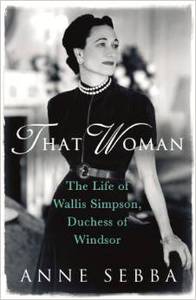 That Woman: The Life of Wallis Simpson, Duchess of Windsor