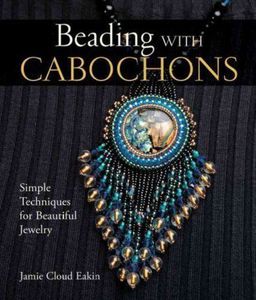 BEADING WITH CABOCHONS - JAMIE CLOUD EAKIN (HARDCOVER)