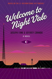 Welcome to Night Vale: a novel