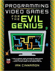 Programming Video Games for the Evil Genius