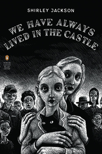 Shirley Jackson, "We Have Always Lived In the Castle"