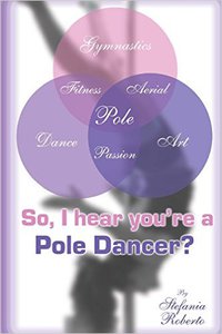 So I hear you're a Pole Dancer? by Stefania Roberto