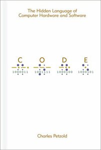 Charles Petzold - Code: The Hidden Language of Computer Hardware and Software