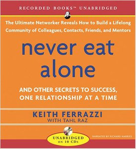 Never Eat Alone: And Other Secrets to Success, One Relationship at a Time