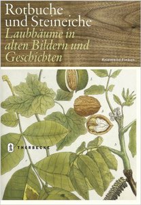 Kriemhild Finken___Rotbuche und Steineiche: Laubbäume in alten Bildern und Geschichten