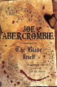 Joe Abercrombie The Blade itself