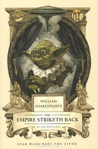 William Shakespeare's the Empire Striketh Back