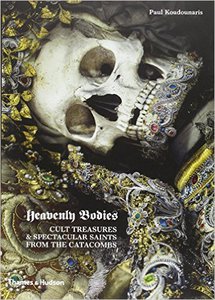 Heavenly Bodies: Cult Treasures and Spectacular Saints from the Catacombs