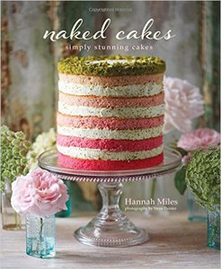 Naked Cakes: Simply Stunning Cakes: Hannah Miles: 9781849755993: Amazon.com: Books