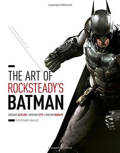 The Art of Rocksteady’s Batman: Arkham Asylum, Arkham City & Arkham Knight