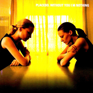 Placebo, "Without you i'm nothing"