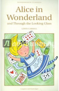 Lewis Carroll: Alice in Wonderland & Through the Looking-Glass