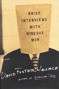 David Foster Wallace "Brief interviews with hideous men"