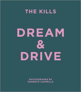 The Kills: Dream & Drive