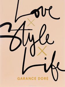 Garance Dore "Love × Style × Life"