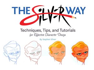 The Silver Way: Techniques, Tips, and Tutorials for Effective Character Design