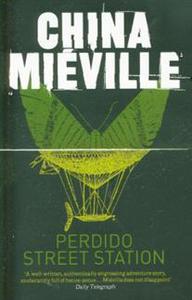 China Mieville - Perdido street station