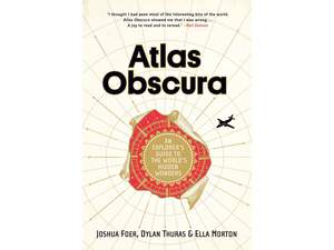 Atlas Obscura. Самые необыкновенные места планеты