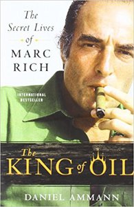 'The King of Oil: The Secret Lives of Marc Rich' by Daniel Ammann