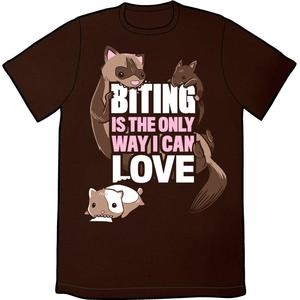 Biting Is The Only Way I Can Love Shirt