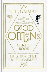 THE QUITE NICE AND FAIRLY ACCURATE GOOD OMENS SCRIPT BOOK