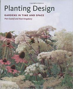 Planting Design: Gardens in Time and Space