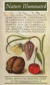 Nature Illuminated: Flora and Fauna from the Court of Emperor Rudolf II