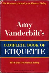 Amy Vanderbilt's complete book of etiquette;: A guide to gracious living Hardcover – January 1, 1958