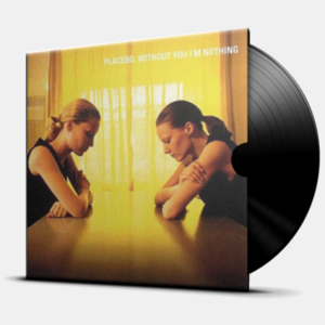 Placebo - Without You I’m Nothing LP