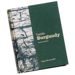 Inside Burgundy, by Jasper Morris MW (2nd Edition)