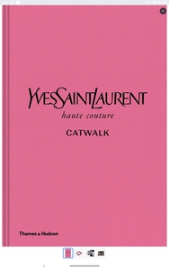 Yves Saint Laurent Catwalk: The Complete Haute Couture Collections 1962-2002