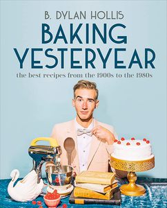 Книга Baking Yesteryear B. Dylan Hollis