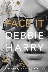 FACE IT DEBBIE HARRY | Книга