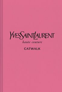 Книга Yves Saint Laurent: The Complete Haute Couture Collections, 1962-2002