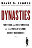 Dynasties: Fortunes and Misfortunes of the World's Great Family Businesses