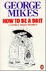 George Mikes "How to be a Brit"